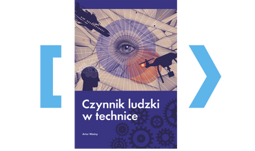 Czynnik ludzki w bezpieczeństwie systemów technicznych